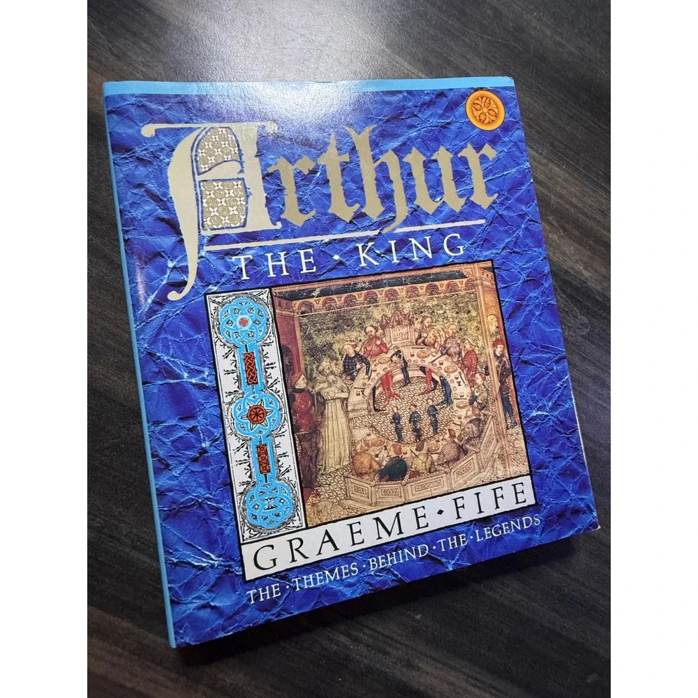 Arthur The King Graeme Fife The Themes Behind The Legends Softcover Book